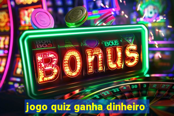 jogo quiz ganha dinheiro